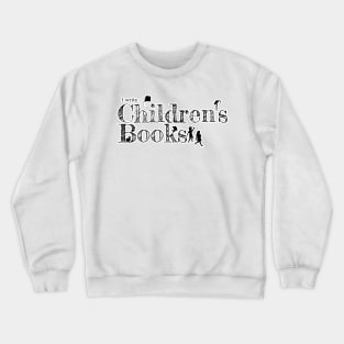 I write Children's Books Crewneck Sweatshirt